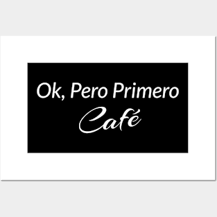 Ok Pero Primero Café Posters and Art